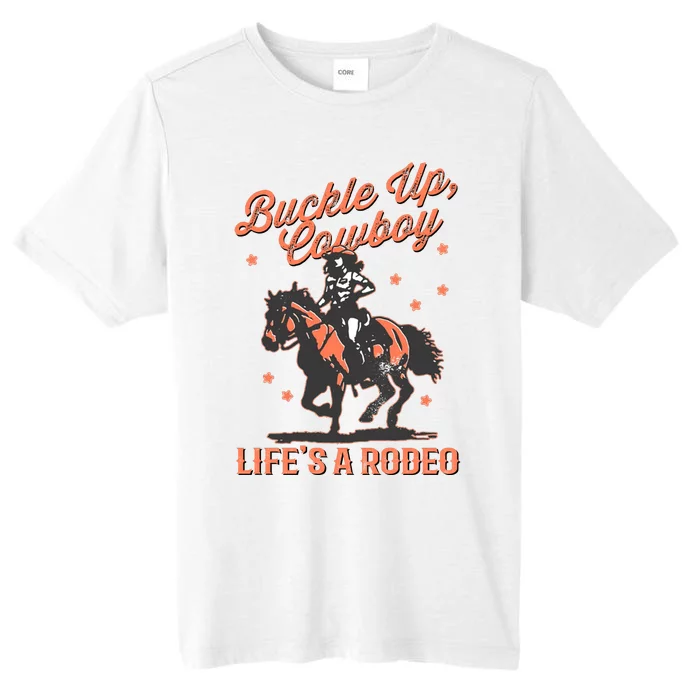 Buckle Up Cowboy LifeS A Rodeo ChromaSoft Performance T-Shirt