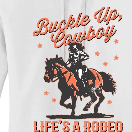 Buckle Up Cowboy LifeS A Rodeo Women's Pullover Hoodie