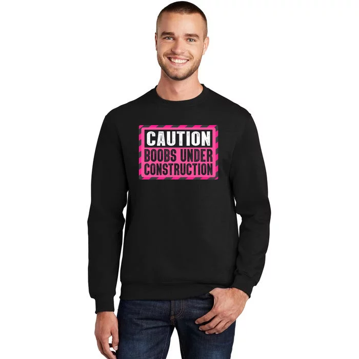 Boobs Under Construction Mastectomy Breast Cancer Warrior Tall Sweatshirt