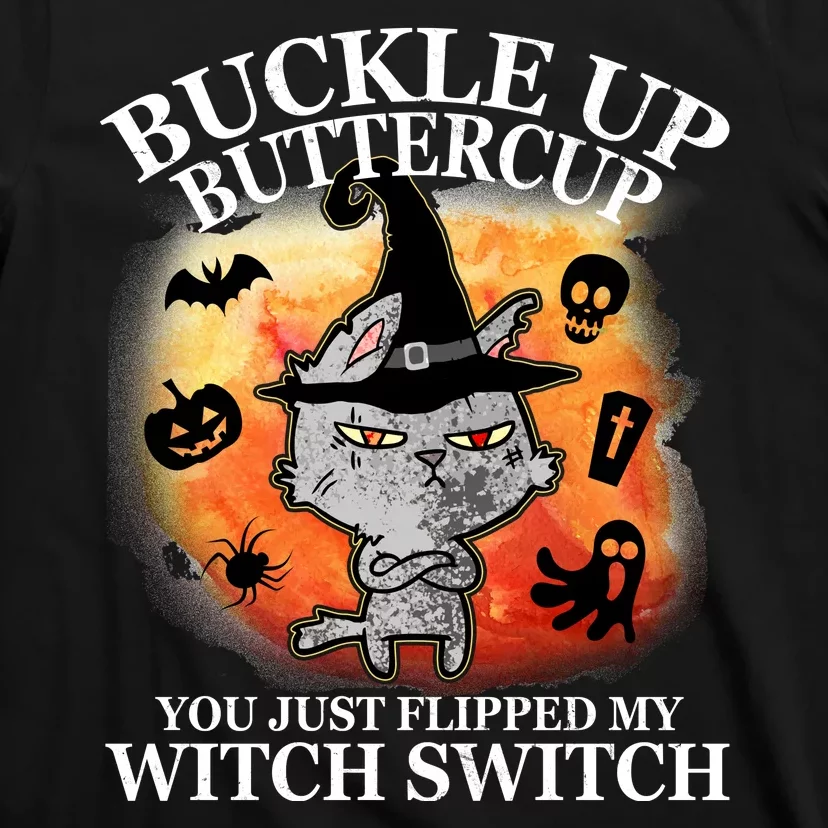 Buckle Up Buttercup You Just Flipped My Witch Switch Halloween Cat T-Shirt