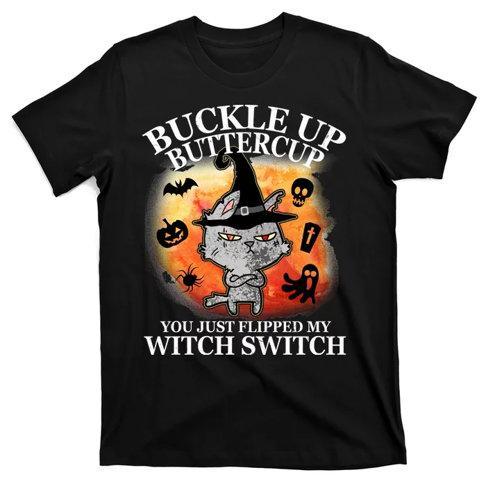 Buckle Up Buttercup You Just Flipped My Witch Switch Halloween Cat T-Shirt