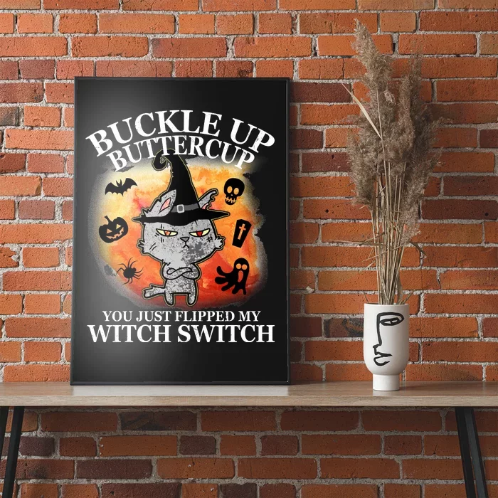 Buckle Up Buttercup You Just Flipped My Witch Switch Halloween Cat Poster