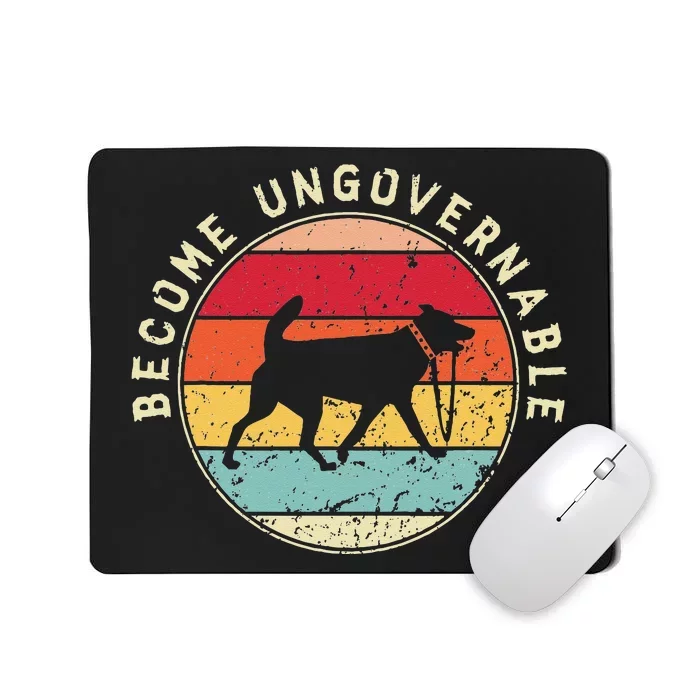 Become Ungovernable Dog Mousepad