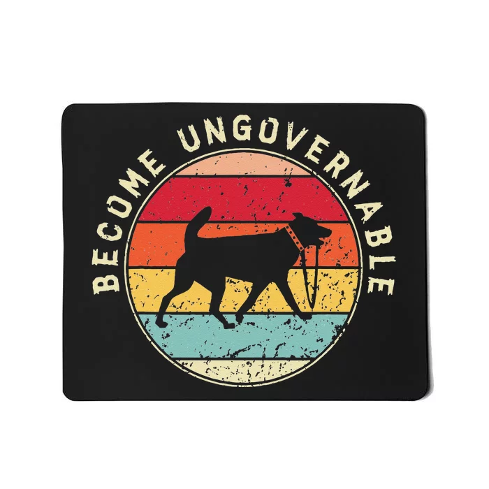 Become Ungovernable Dog Mousepad