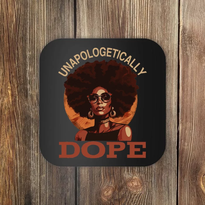 Black  Unapologetically Dope Juneteenth Black History Coaster