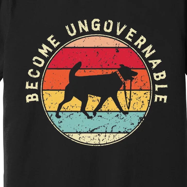 Become Ungovernable Dog Premium T-Shirt