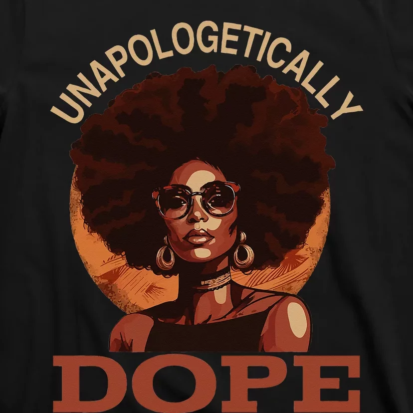 Black  Unapologetically Dope Juneteenth Black History T-Shirt