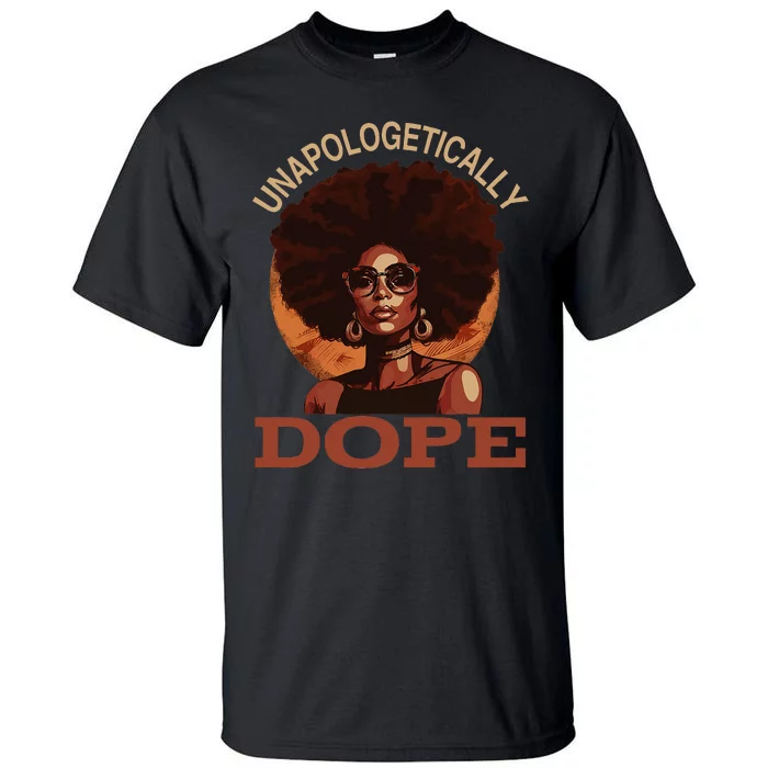 Black  Unapologetically Dope Juneteenth Black History Tall T-Shirt