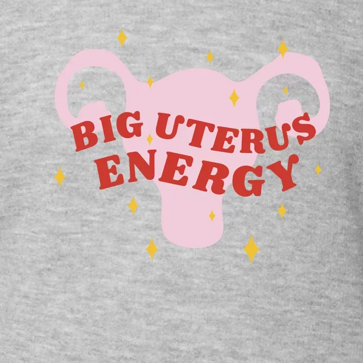 Big Uterus Energy Toddler Sweatshirt