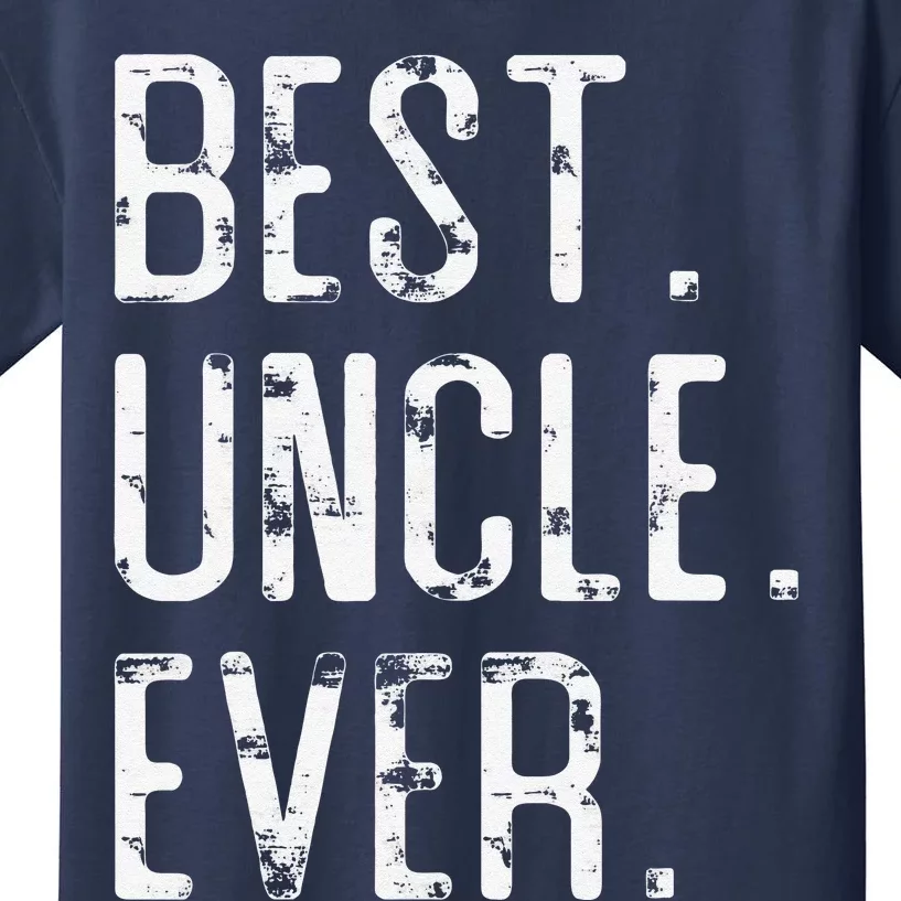 Best Uncle Ever Father’s Day Gift For Uncle Kids T-Shirt