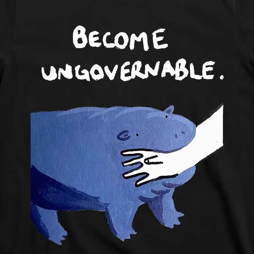 Become Ungovernable Funny Baby Hippo Moo Deng Funny Saying T-Shirt