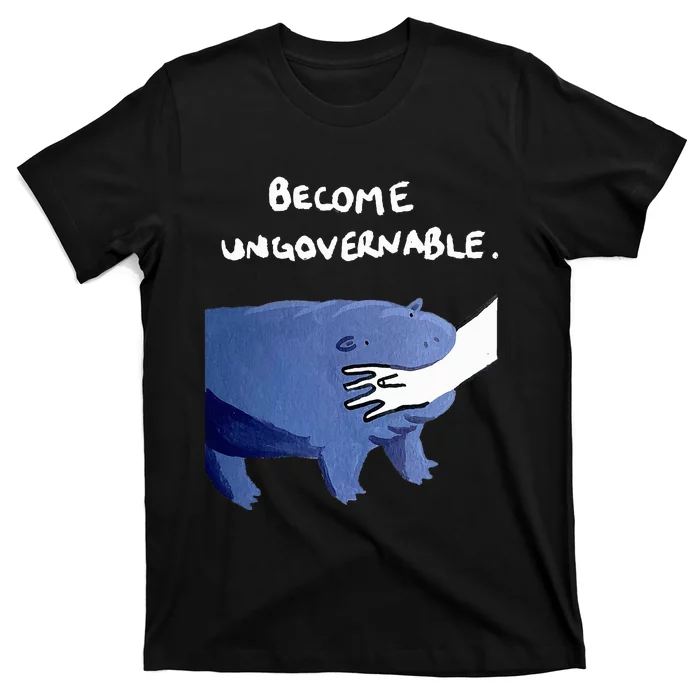 Become Ungovernable Funny Baby Hippo Moo Deng Funny Saying T-Shirt