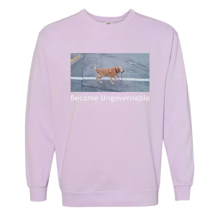 Become Ungovernable Funny Dog Meme Garment-Dyed Sweatshirt