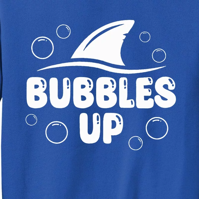 Bubbles Up funny Shark Bubbles Up Tall Sweatshirt