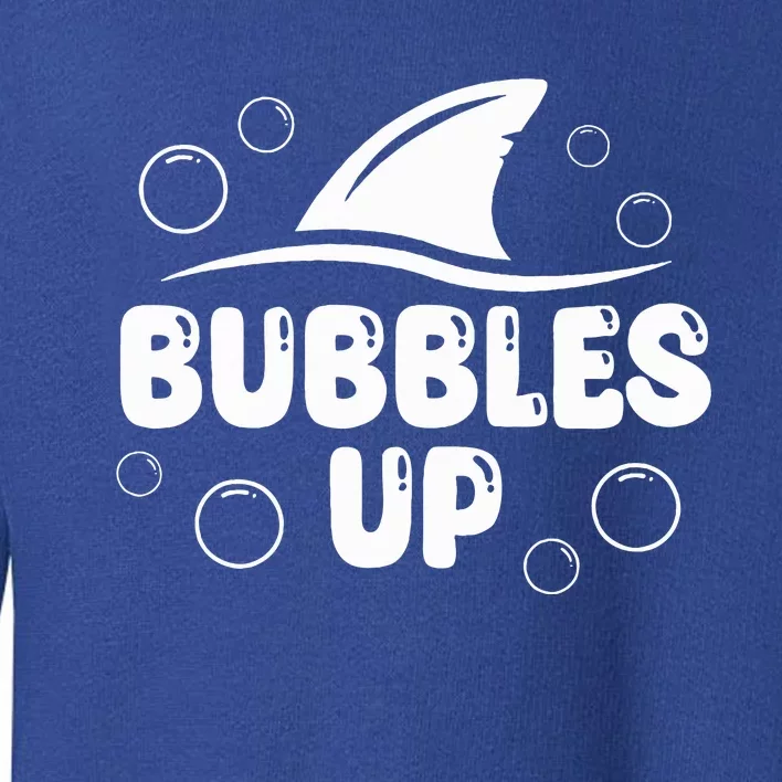 Bubbles Up funny Shark Bubbles Up Toddler Sweatshirt