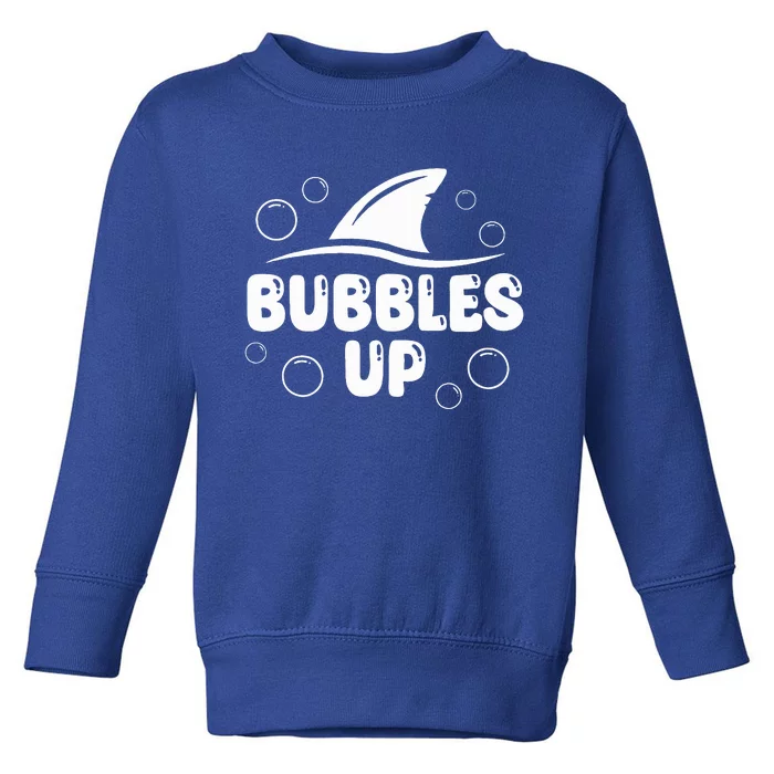 Bubbles Up funny Shark Bubbles Up Toddler Sweatshirt