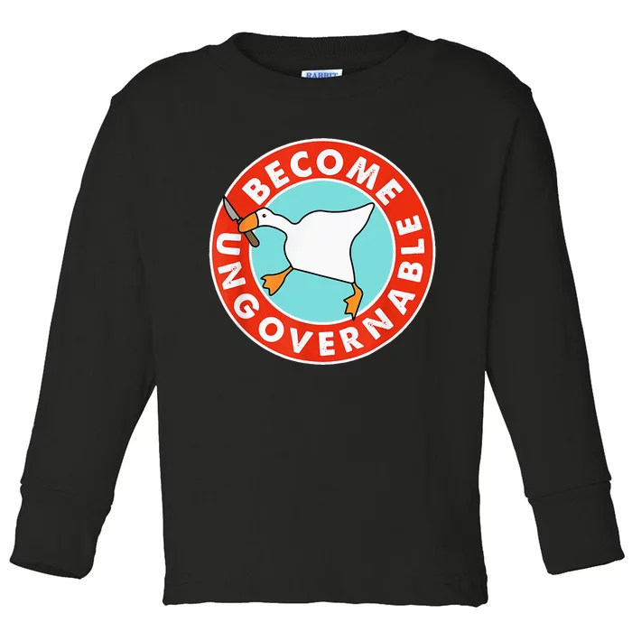 Become Ungovernable Funny Goose Toddler Long Sleeve Shirt