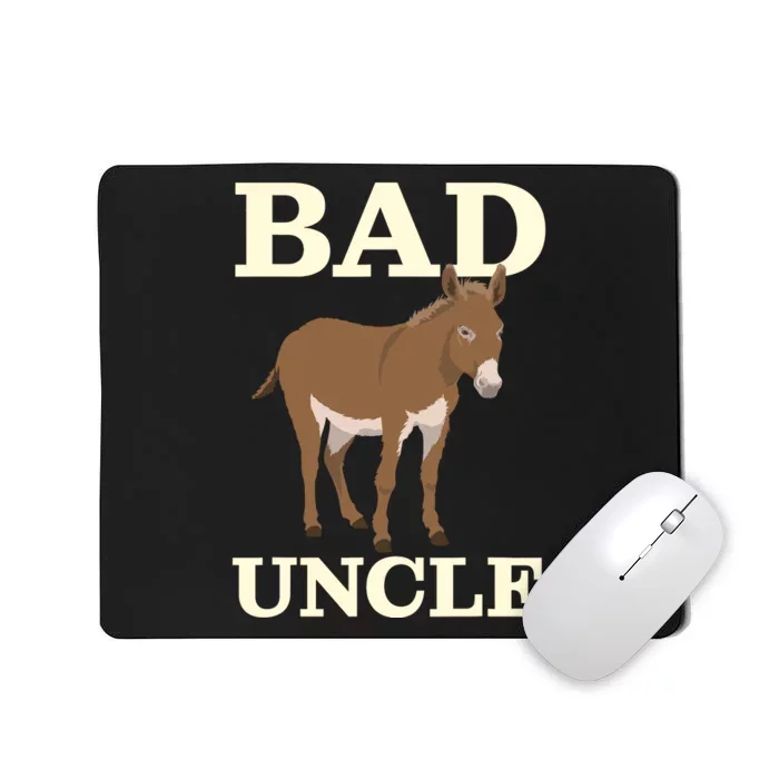 Bad Uncle Funny Uncle Donkey Uncles Gift Mousepad