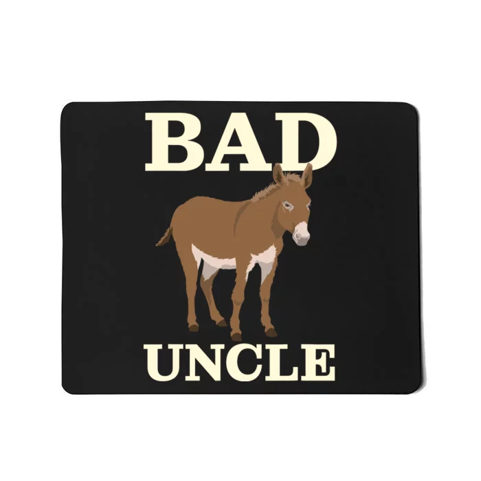 Bad Uncle Funny Uncle Donkey Uncles Gift Mousepad