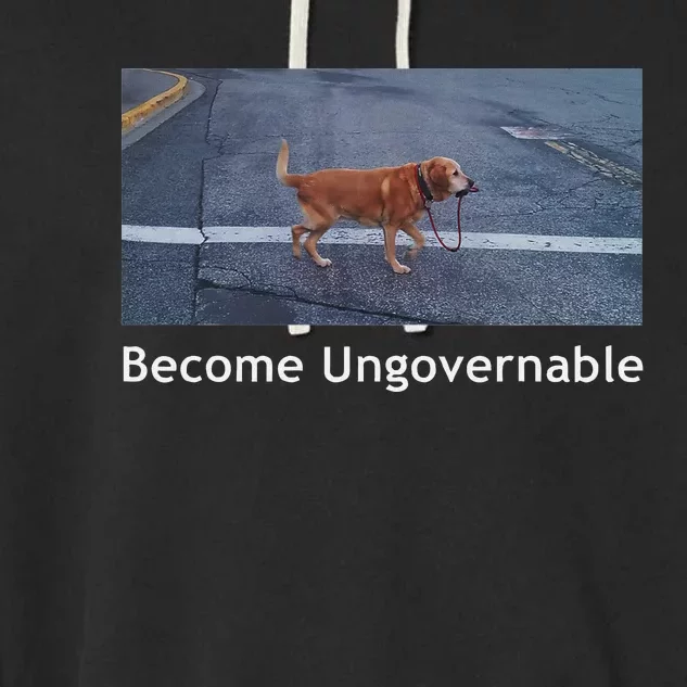 Become Ungovernable Funny Dog Meme Garment-Dyed Fleece Hoodie