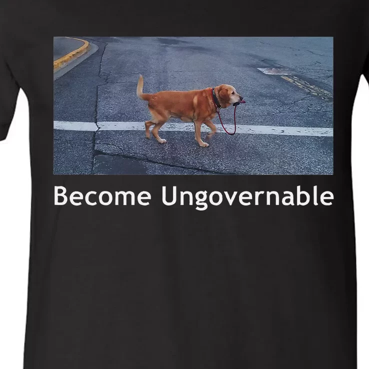 Become Ungovernable Funny Dog Meme V-Neck T-Shirt