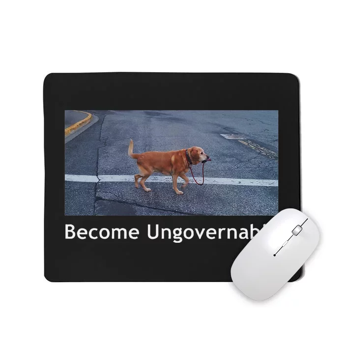 Become Ungovernable Funny Dog Meme Mousepad