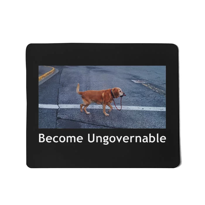 Become Ungovernable Funny Dog Meme Mousepad