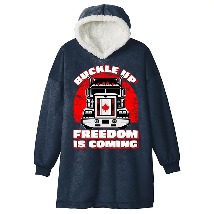 Buckle Up Freedom Is Coming Candian Truckers Hooded Wearable Blanket