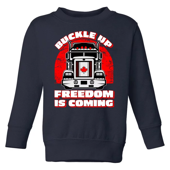 Buckle Up Freedom Is Coming Candian Truckers Toddler Sweatshirt