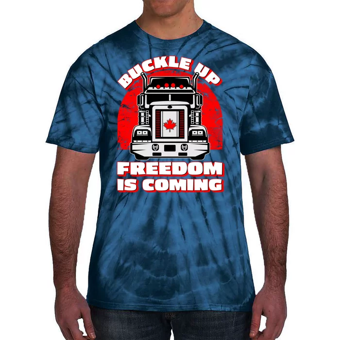 Buckle Up Freedom Is Coming Candian Truckers Tie-Dye T-Shirt