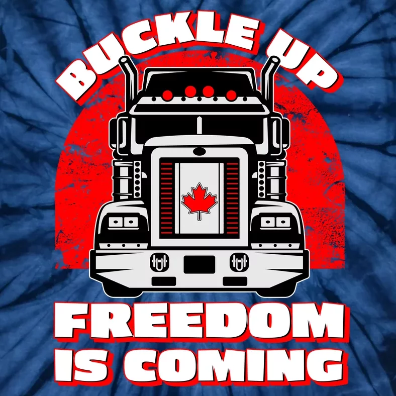 Buckle Up Freedom Is Coming Candian Truckers Tie-Dye T-Shirt