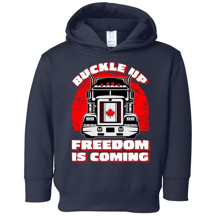 Buckle Up Freedom Is Coming Candian Truckers Toddler Hoodie