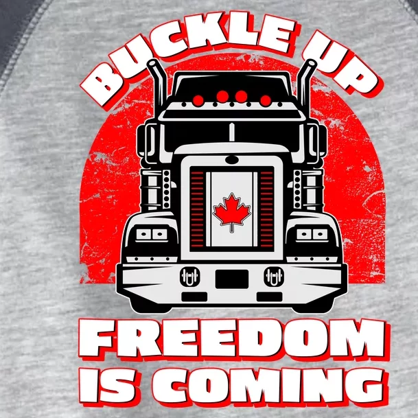 Buckle Up Freedom Is Coming Candian Truckers Toddler Fine Jersey T-Shirt