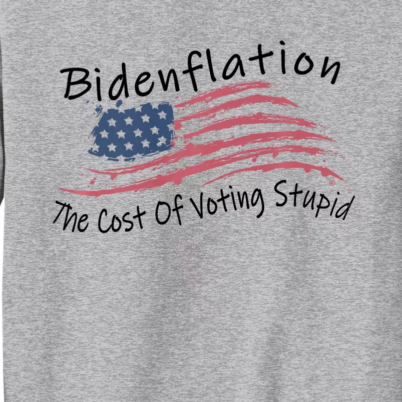 Bidenflation USA Flag The Cost Of Voting Stupid Anti Biden Tall Sweatshirt