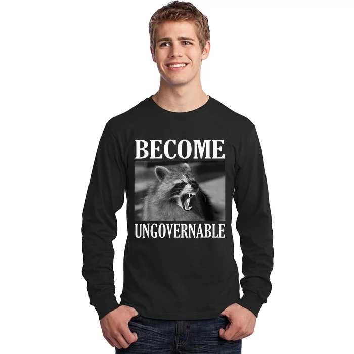 Become Ungovernable Funny Raccoon Face Meme Long Sleeve Shirt