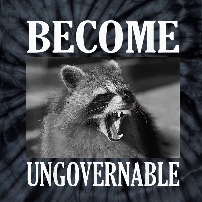 Become Ungovernable Funny Raccoon Face Meme Tie-Dye T-Shirt