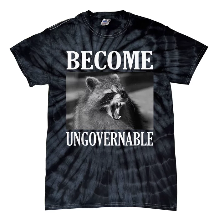 Become Ungovernable Funny Raccoon Face Meme Tie-Dye T-Shirt