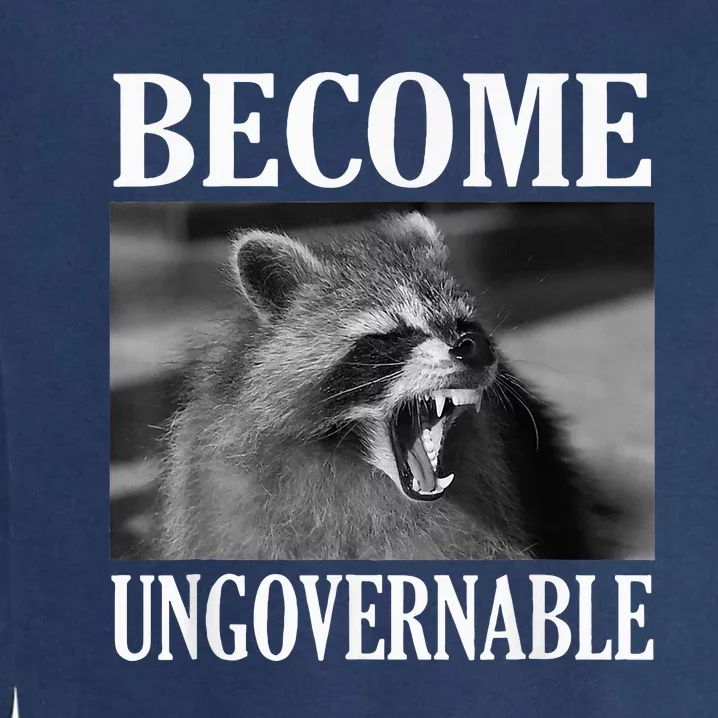 Become Ungovernable Funny Raccoon Face Meme Garment-Dyed Sweatshirt