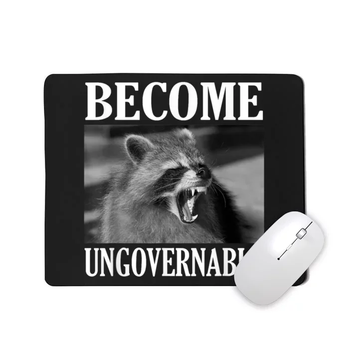 Become Ungovernable Funny Raccoon Face Meme Mousepad