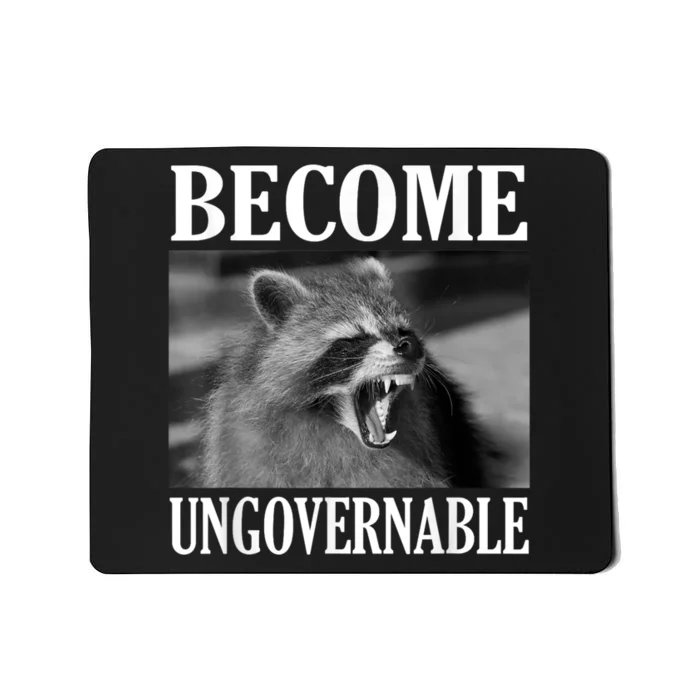 Become Ungovernable Funny Raccoon Face Meme Mousepad