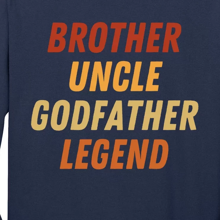 Brother Uncle Godfather Legend For A Favorite Best Uncle Tall Long Sleeve T-Shirt