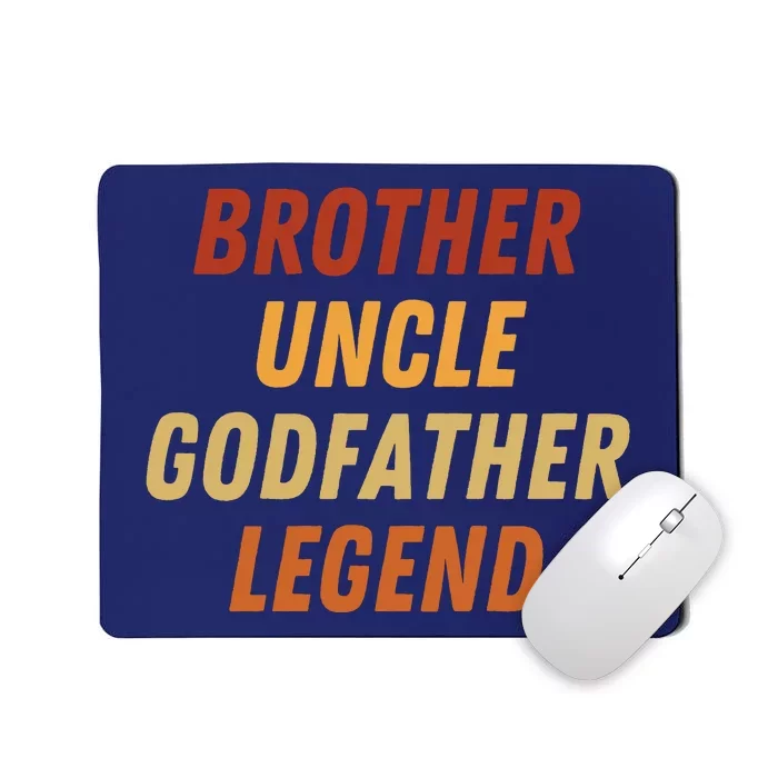 Brother Uncle Godfather Legend For A Favorite Best Uncle Mousepad