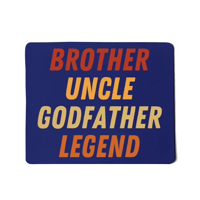 Brother Uncle Godfather Legend For A Favorite Best Uncle Mousepad