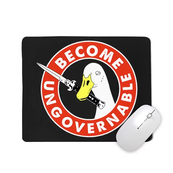 Become Ungovernable Goose Knife Funny Quote Mousepad