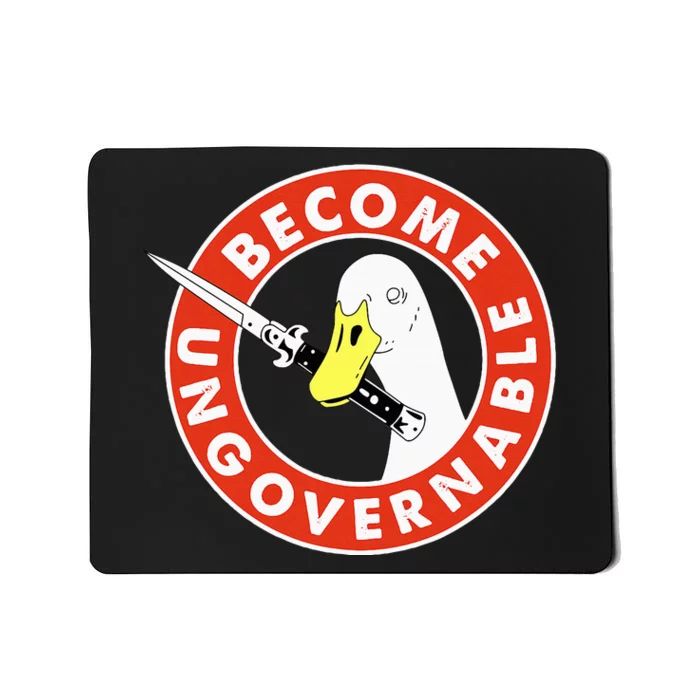 Become Ungovernable Goose Knife Funny Quote Mousepad