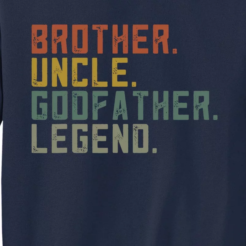 Brother Uncle Godfather Legend Tall Sweatshirt