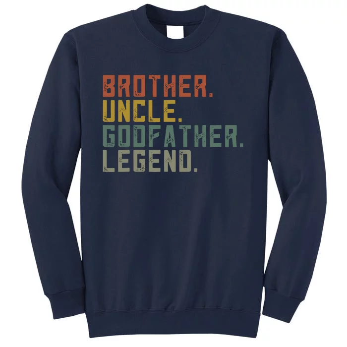 Brother Uncle Godfather Legend Tall Sweatshirt