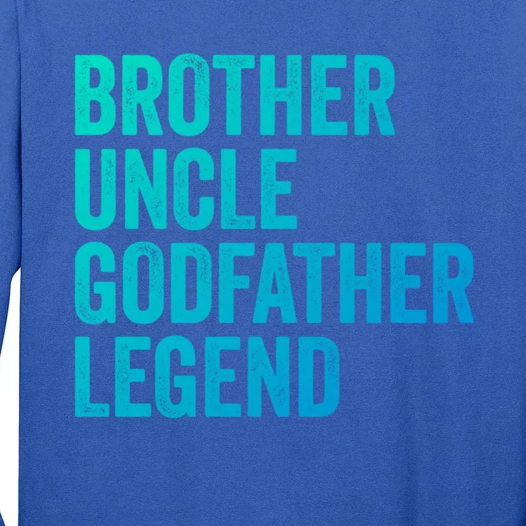 Brother Uncle Godfather Legend Favorite Best Uncle Meaningful Gift Tall Long Sleeve T-Shirt