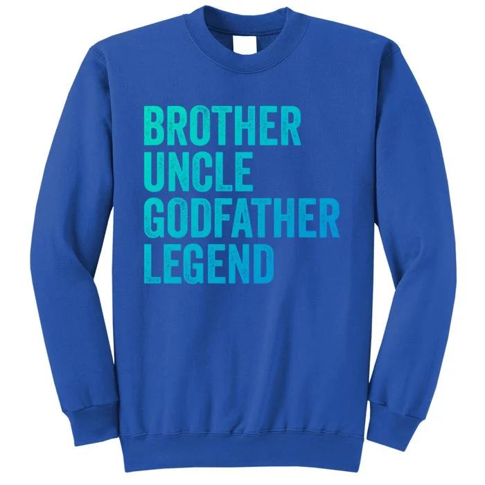 Brother Uncle Godfather Legend Favorite Best Uncle Meaningful Gift Tall Sweatshirt