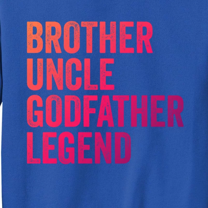 Brother Uncle Godfather Legend Favorite Best Uncle Meaningful Gift Sweatshirt